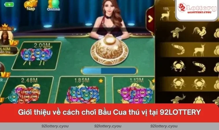 Giới thiệu về cách chơi Bầu Cua thú vị tại 92LOTTERY