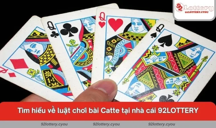 Tìm hiểu về luật chơi bài Catte tại nhà cái 92LOTTERY