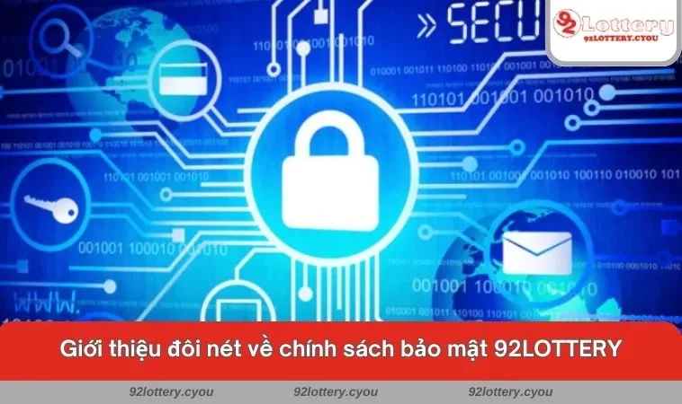 Giới thiệu đôi nét về chính sách bảo mật 92LOTTERY