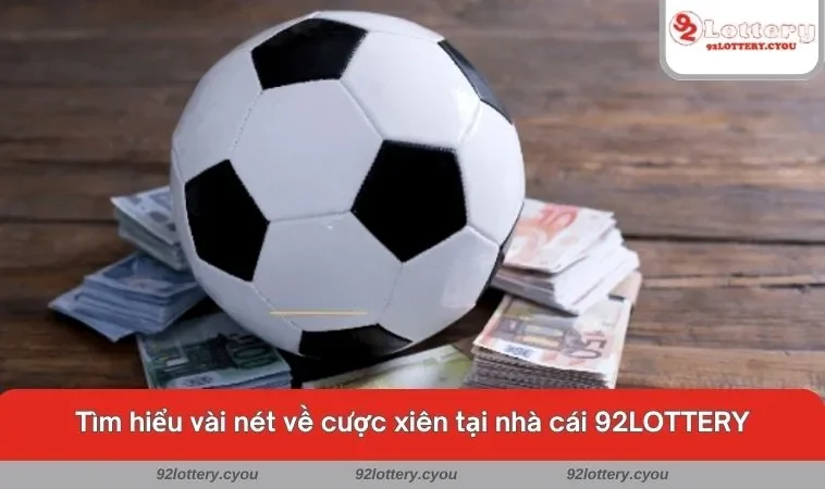 Tìm hiểu vài nét về cược xiên tại nhà cái 92LOTTERY