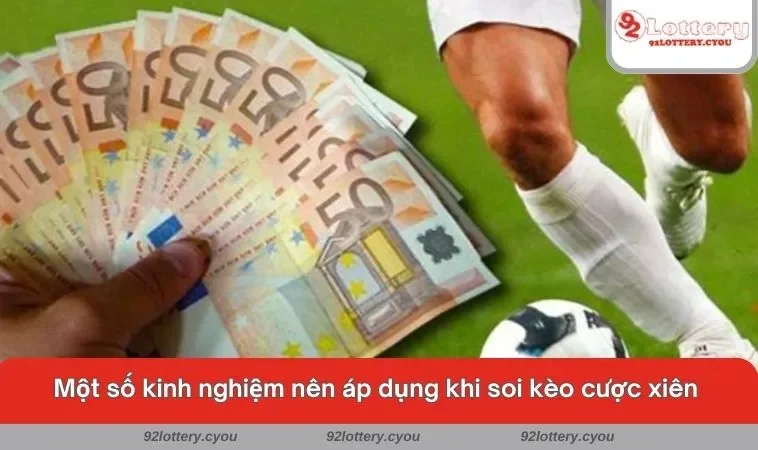 Một số kinh nghiệm nên áp dụng khi soi kèo cược xiên