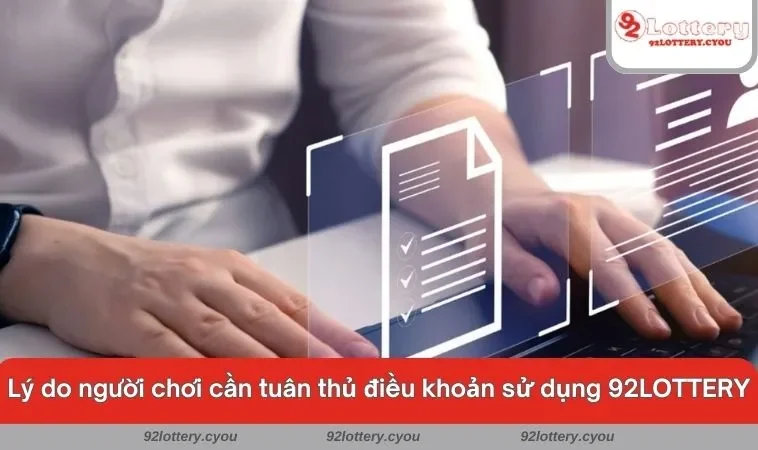 Lý do người chơi cần tuân thủ điều khoản sử dụng 92LOTTERY