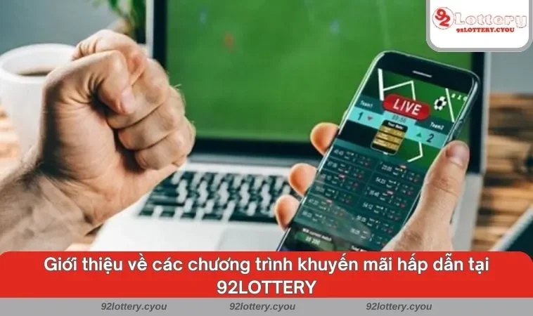 Giới thiệu về các chương trình khuyến mãi hấp dẫn tại 92LOTTERY