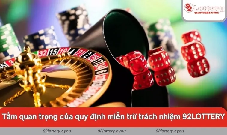 Tầm quan trọng của quy định miễn trừ trách nhiệm 92LOTTERY