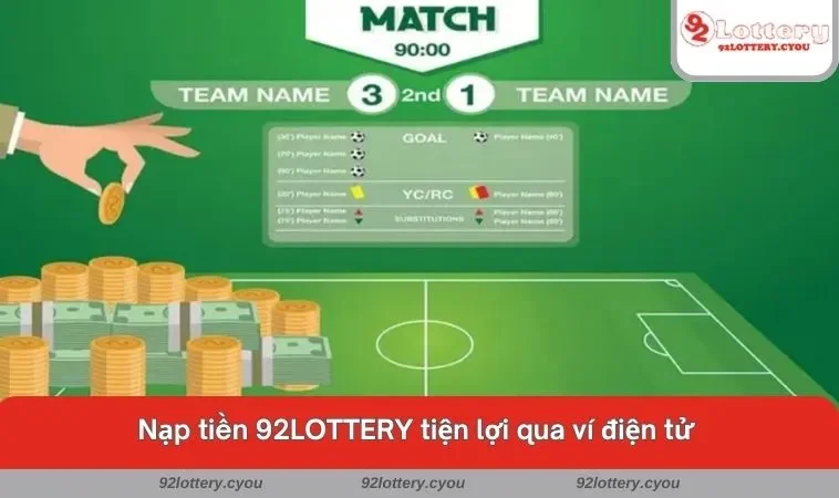 Nạp tiền 92LOTTERY tiện lợi qua ví điện tử