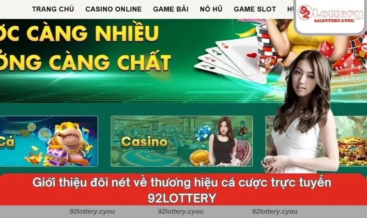 Giới thiệu đôi nét về thương hiệu cá cược trực tuyến 92LOTTERY