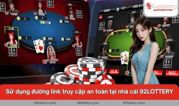 Sử dụng đường link truy cập an toàn tại nhà cái 92LOTTERY