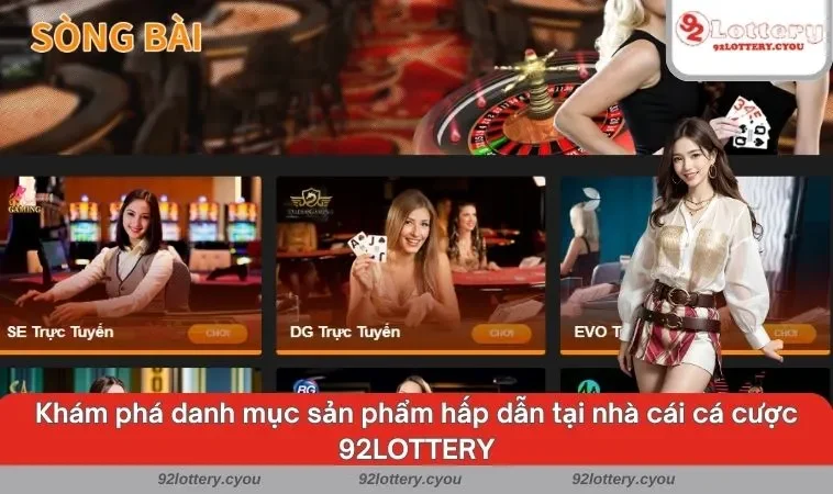 Khám phá danh mục sản phẩm hấp dẫn tại nhà cái cá cược 92LOTTERY